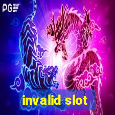 invalid slot