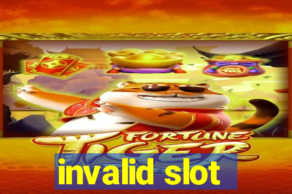 invalid slot