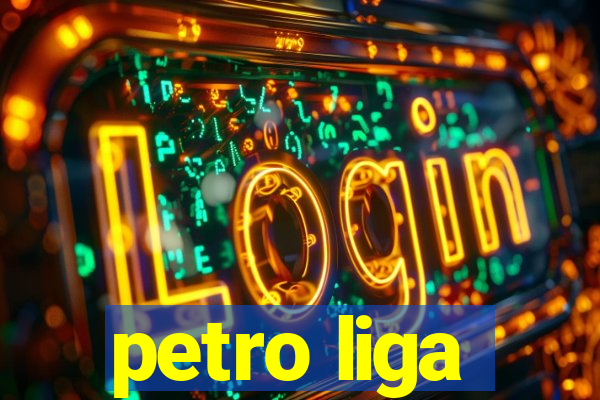 petro liga