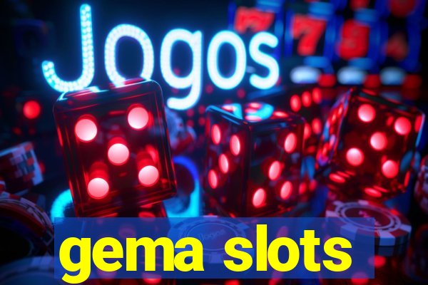 gema slots