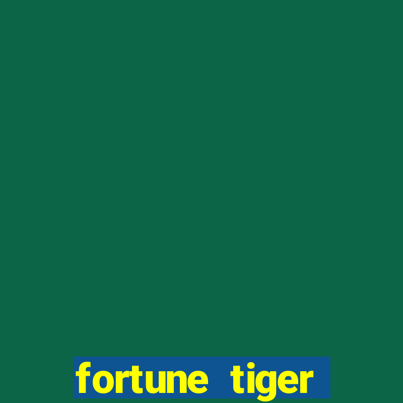 fortune tiger pagando muito