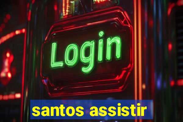 santos assistir