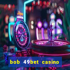 bob 49bet casino jogo 777