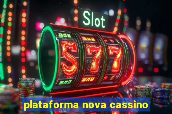 plataforma nova cassino