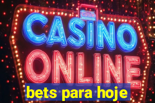 bets para hoje