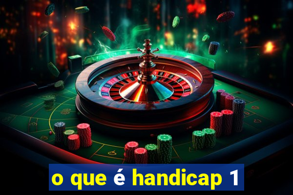 o que é handicap 1