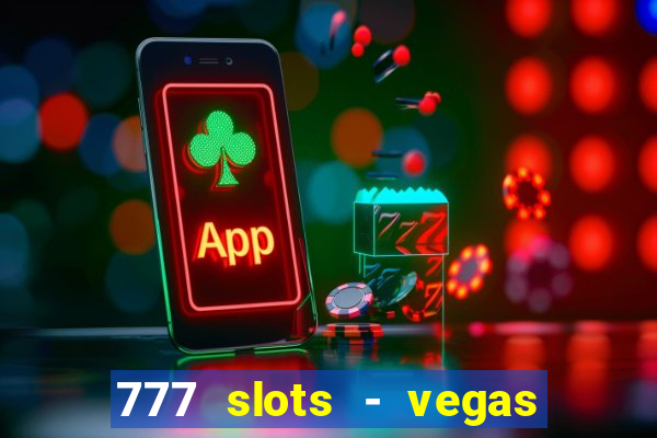 777 slots - vegas casino slot