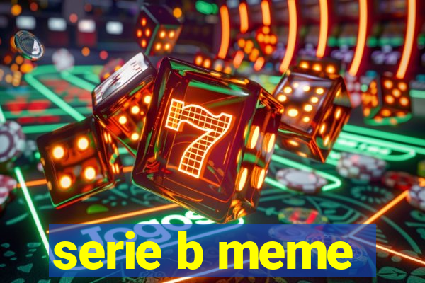 serie b meme