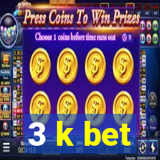 3 k bet