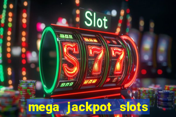 mega jackpot slots win real money