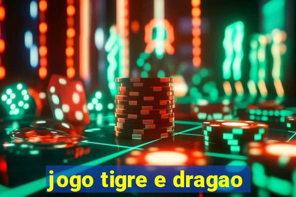 jogo tigre e dragao