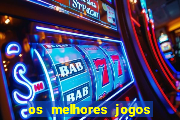 os melhores jogos de casino