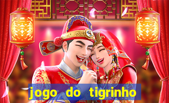 jogo do tigrinho site oficial