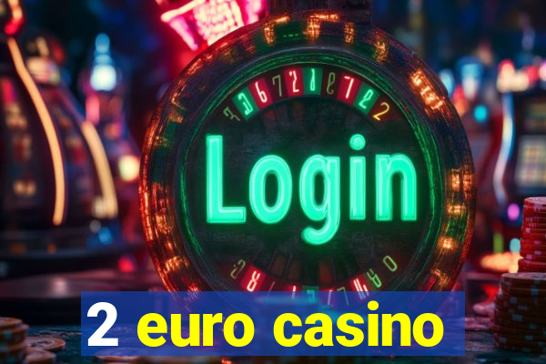 2 euro casino