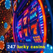 247 lucky casino