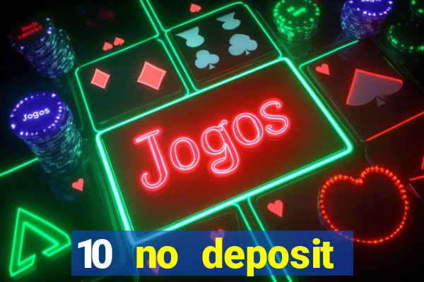 10 no deposit mobile casino