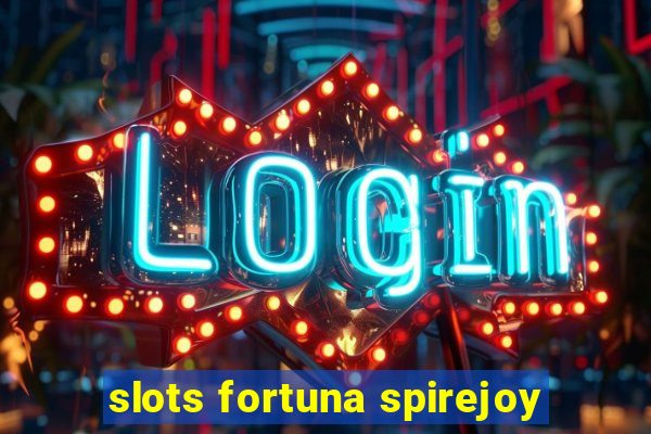 slots fortuna spirejoy