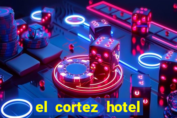 el cortez hotel and casino