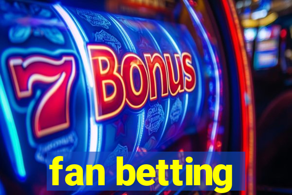 fan betting