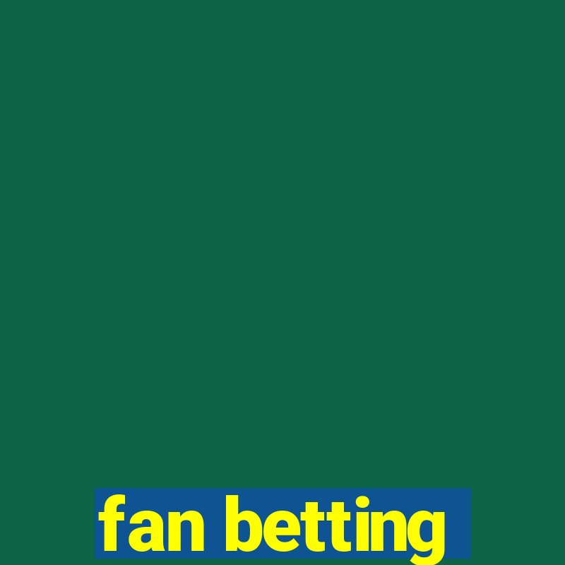 fan betting