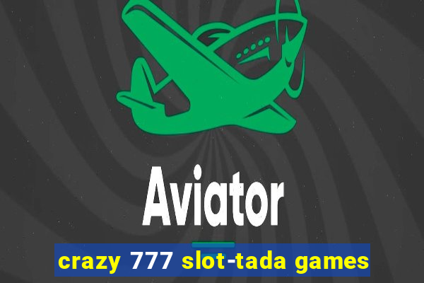 crazy 777 slot-tada games