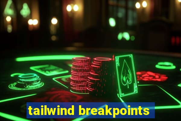 tailwind breakpoints