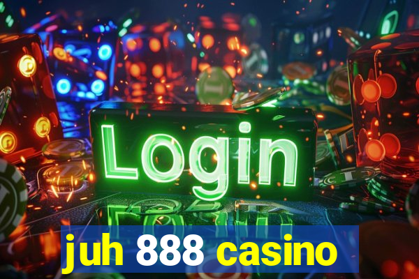 juh 888 casino