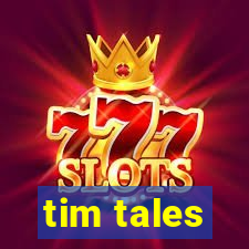 tim tales