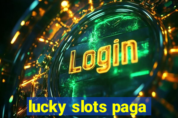 lucky slots paga