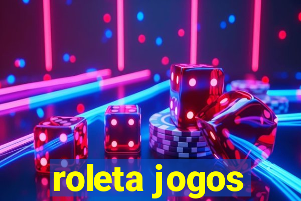 roleta jogos