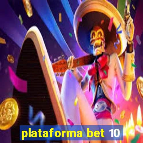 plataforma bet 10