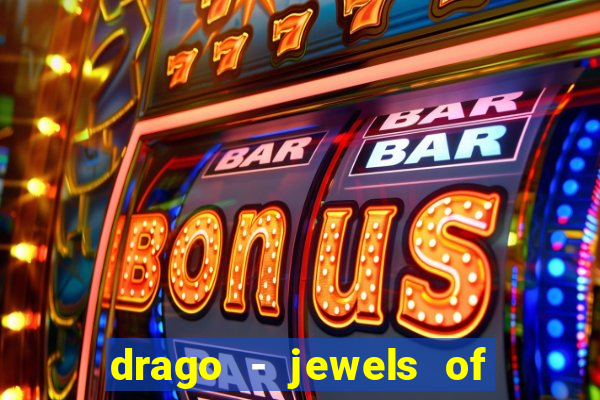 drago - jewels of fortune slot