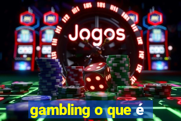 gambling o que é