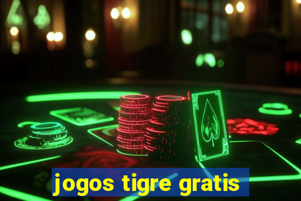 jogos tigre gratis