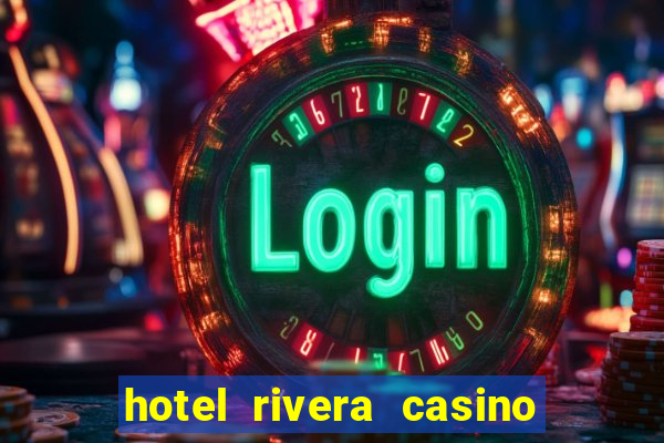 hotel rivera casino & resort