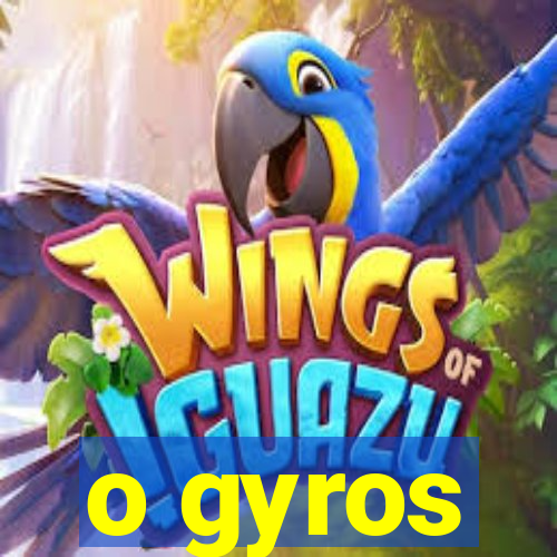 o gyros