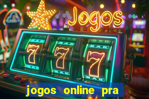 jogos online pra ganhar dinheiro