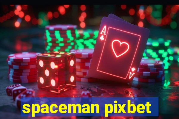 spaceman pixbet