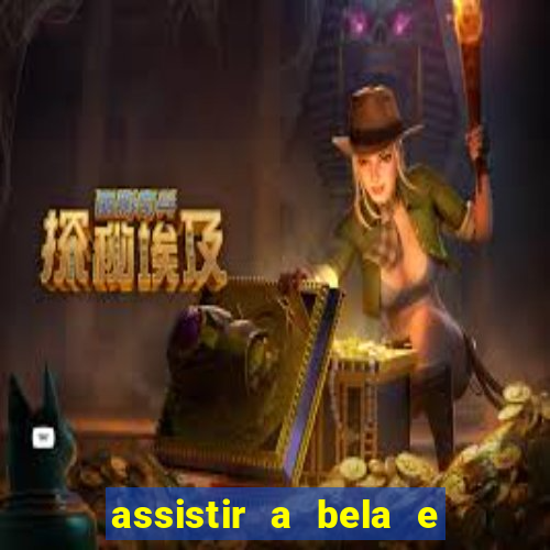 assistir a bela e a fera 2014