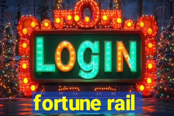 fortune rail