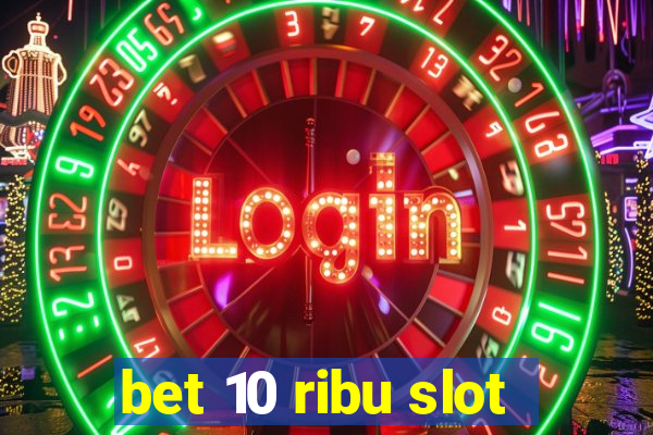 bet 10 ribu slot