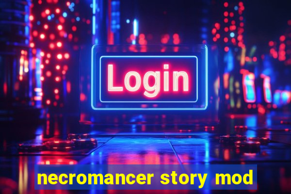 necromancer story mod