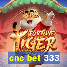 cnc bet 333