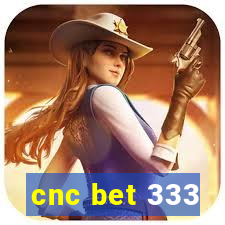 cnc bet 333