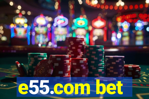 e55.com bet