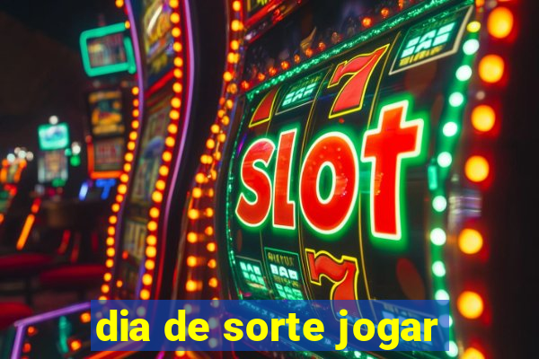 dia de sorte jogar