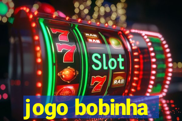 jogo bobinha