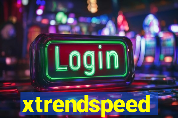 xtrendspeed