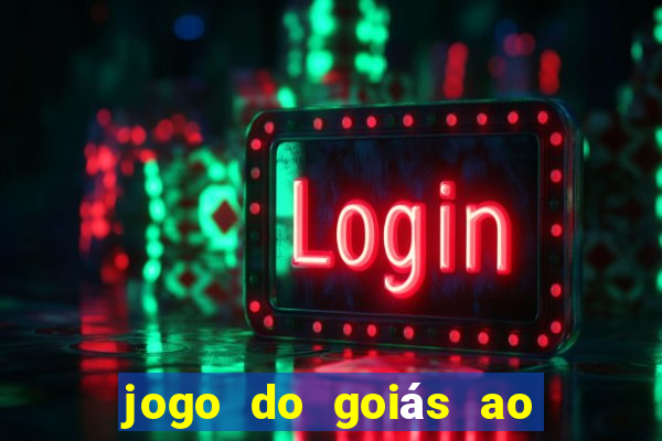 jogo do goiás ao vivo hoje