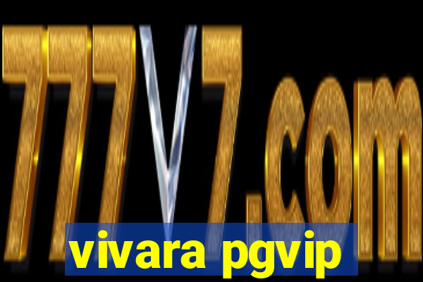 vivara pgvip